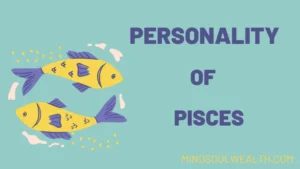 The Personality of a Pisces, Lets Reveal Your Life Secrets