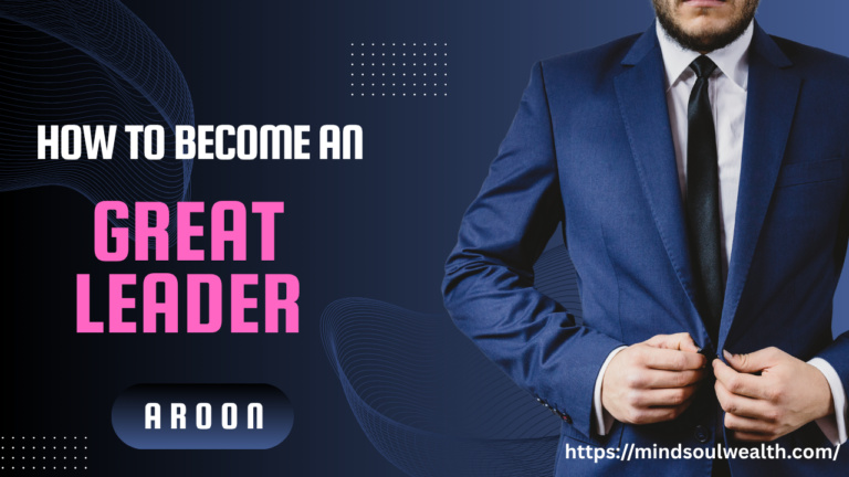 How to be a Great Leader
