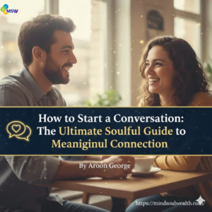 How to Start a Conversation: The Ultimate Soulful Guide to Meaningful Connection
