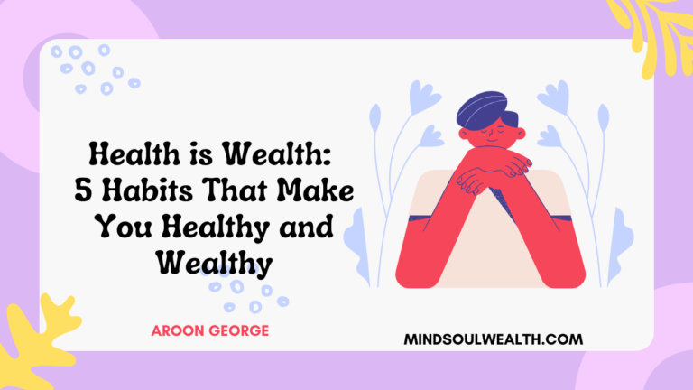 Health is Wealth: 5 Habits That Make You Healthy and Wealthy